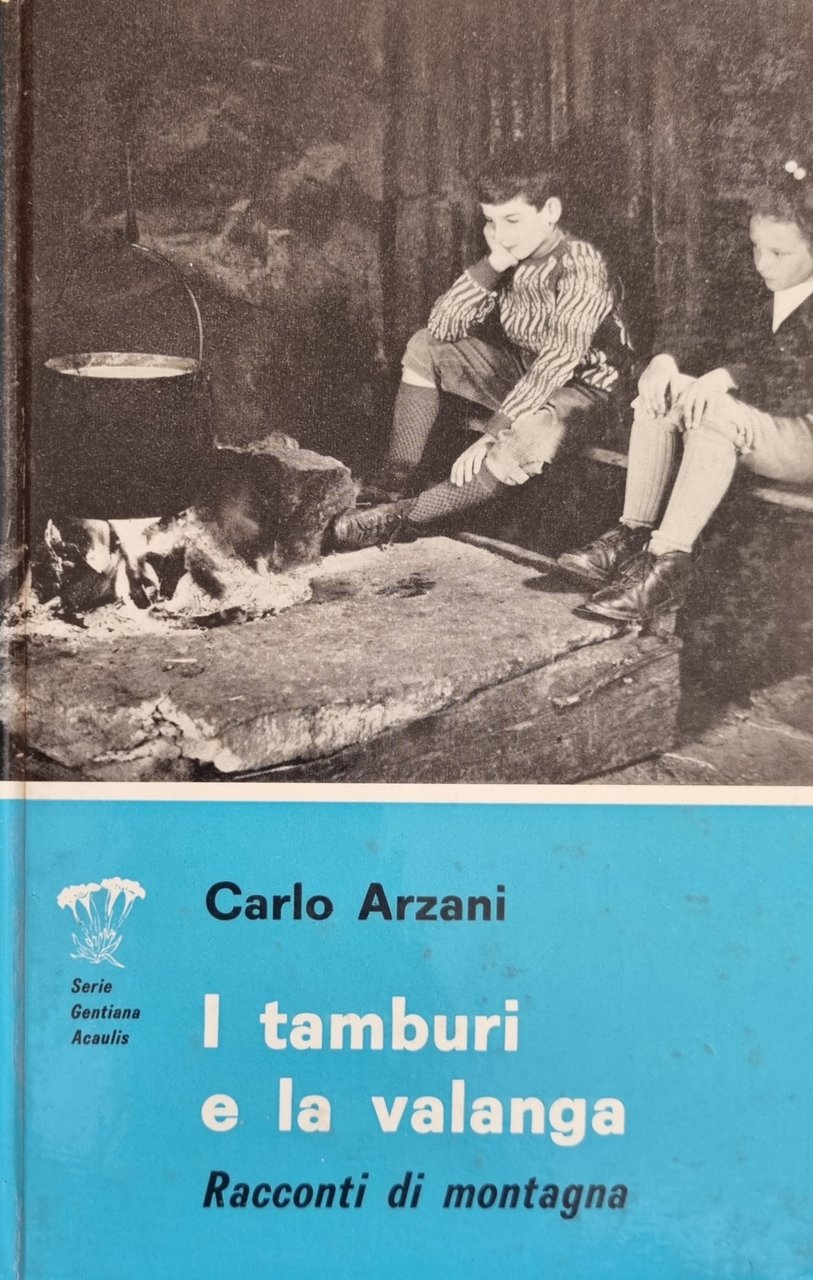 I TAMBURI E LA VALANGA. RACCONTI DI MONTAGNA