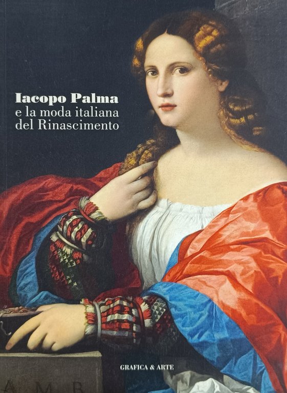 IACOPO PALMA E LA MODA ITALIANA DEL RINASCIMENTO