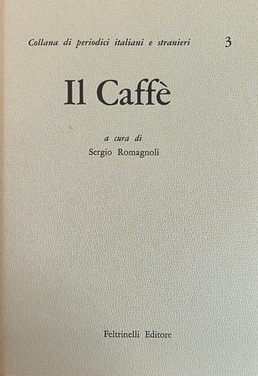 IL CAFFÈ. OSSIA BREVI E VARI DISCORSI DISTRIBUITI IN FOGLI …