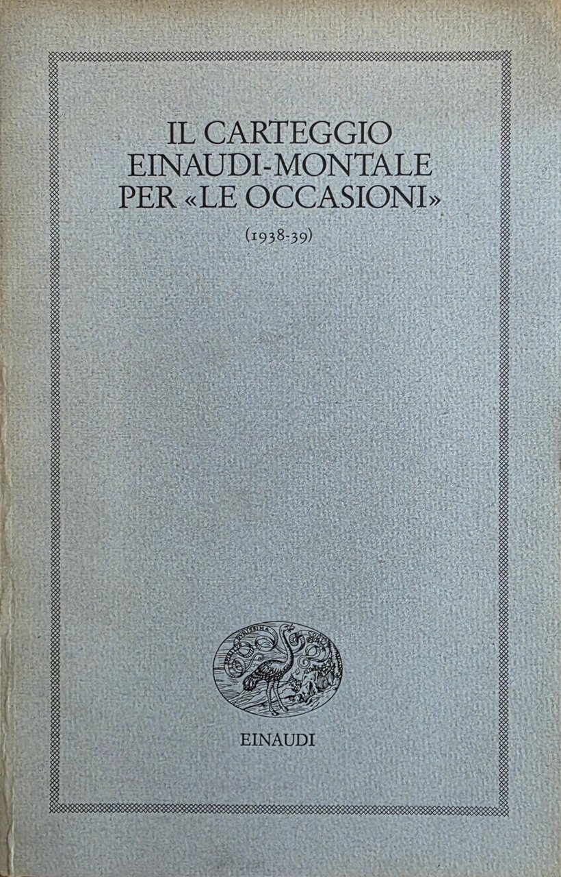 IL CARTEGGIO EINAUDI - MONTALE PER "LE OCCASIONI" (1938 - …