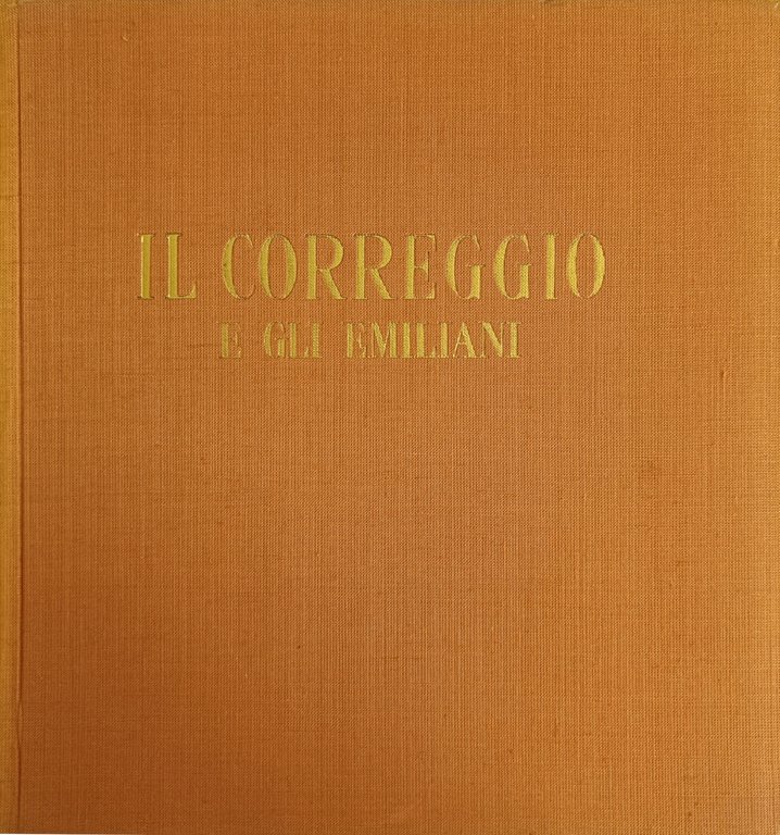 IL CORREGGIO. E GLI EMILIANI