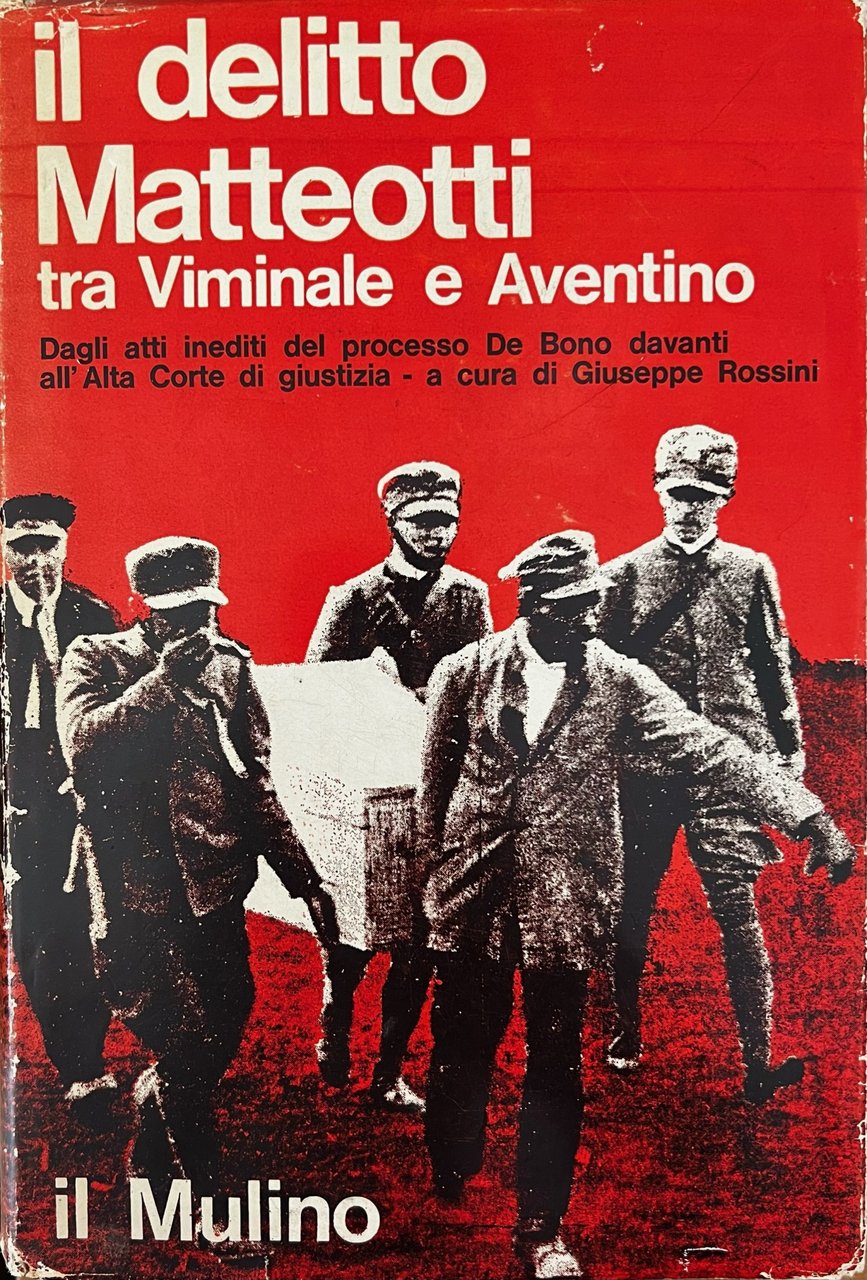 IL DELITTO MATTEOTTI TRA VIMINALE E AVENTINO