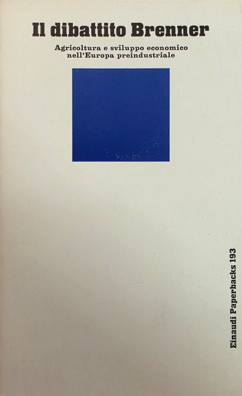 IL DIBATTITO BRENNER. AGRICOLTURA E SVILUPPO ECONOMICO NELL' EUROPA PREINDUSTRIALE