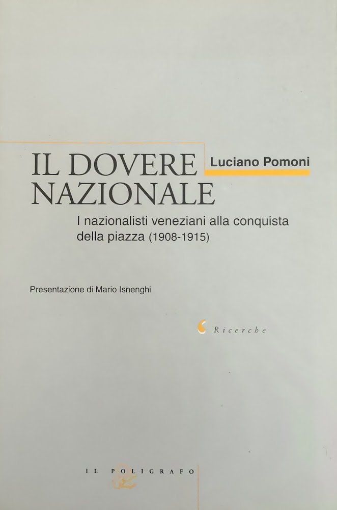 IL DOVERE NAZIONALE. I NAZIONALISTI VENEZIANI ALLA CONQUISTA DELLA PIAZZA …