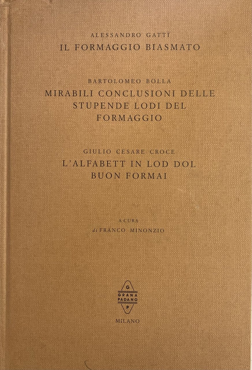 IL FORMAGGIO BIASMATO. MIRABILI CONLUSIONI DELLE STUPENDE LODI DEL FORMAGGIO. …