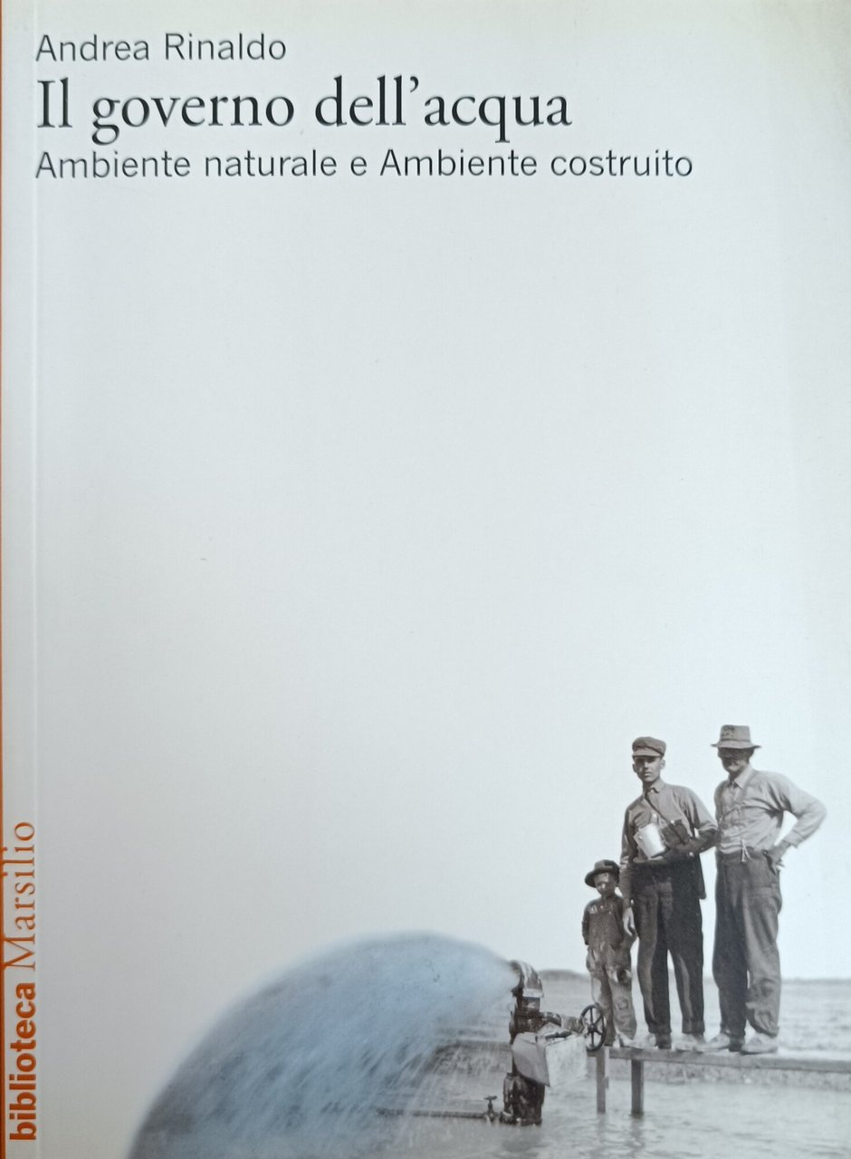 IL GOVERNO DELL'ACQUA. AMBIENTE NATURALE E AMBIENTE COSTRUITO