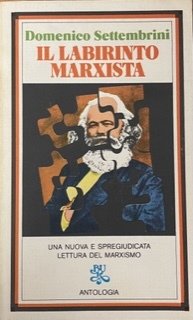 IL LABIRINTO MARXISTA. ANTOLOGIA RAGIONATA