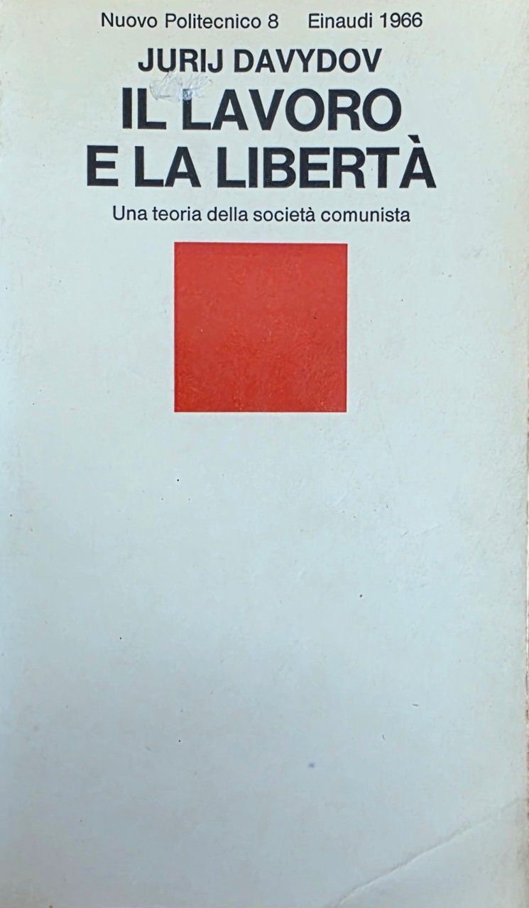 IL LAVORO E LA LIBERTÀ. UNA TEORIA DELLA SOCIETÀ COMUNISTA