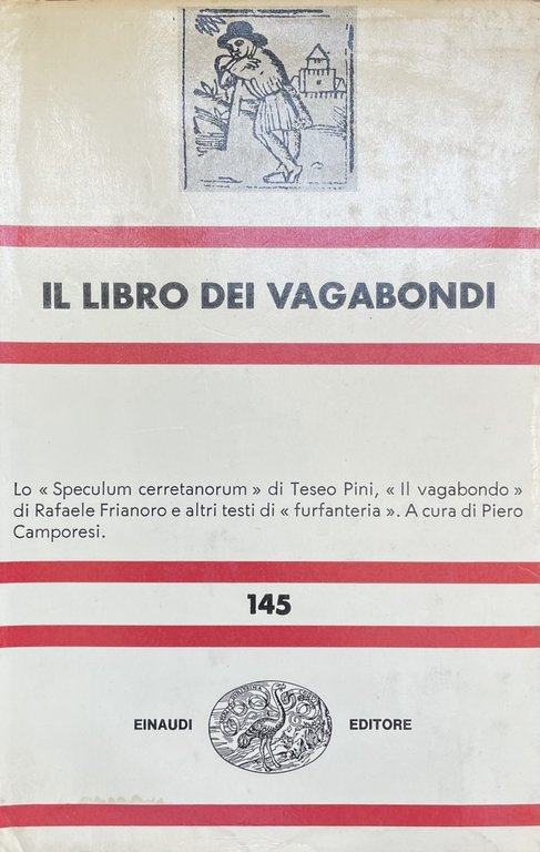 IL LIBRO DEI VAGABONDI. LO "SPECULUM CERRETANORUM" DI TESEO PINI, "IL VAGABONDO" DI RAFAELE FRIANORO E ALTRI TESTI DI "FURFANTERIA"