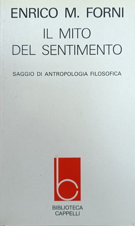IL MITO DEL SENTIMENTO. SAGGIO DI ANTROPOLOGIA FILOSOFICA