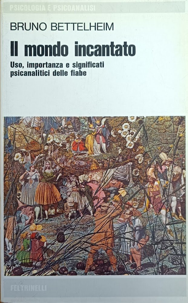 IL MONDO INCANTATO. USO, IMPORTANZA E SIGNIFICATI PSICOANALITICI DELLE FIABE | Immagine principale