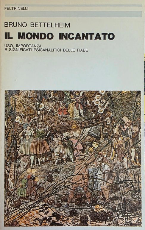 IL MONDO INCANTATO. USO, IMPORTANZA E SIGNIFICATI PSICOANALITICI DELLE FIABE | Immagine Gallery 2