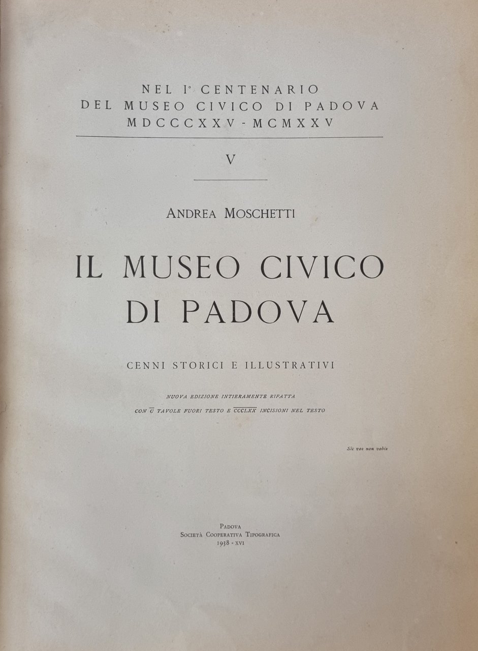 IL MUSEO CIVICO DI PADOVA. CENNI STORICI E ILLUSTRATIVI.