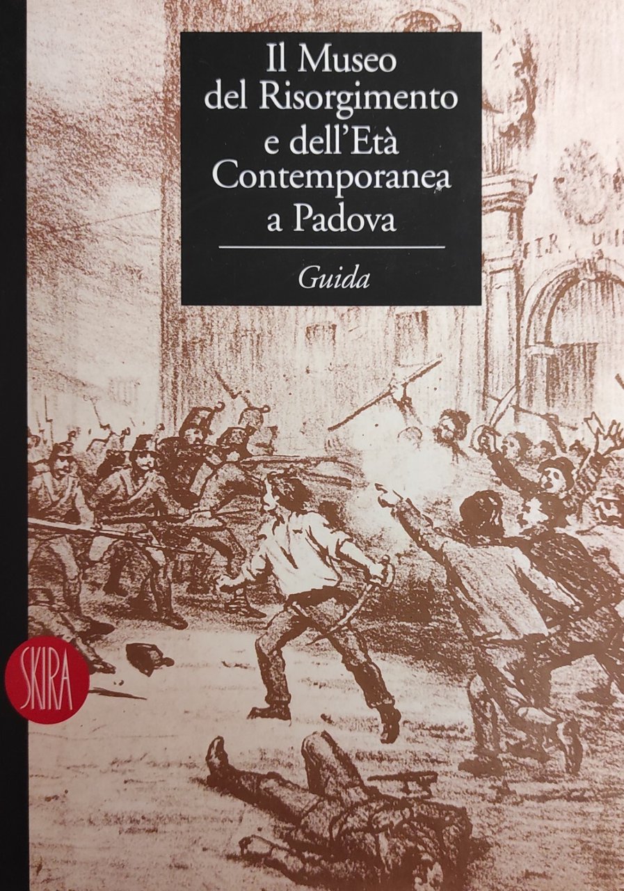 IL MUSEO DEL RISORGIMENTO E DELL'ETÀ CONTEMPORANEA A PADOVA