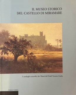 IL MUSEO STORICO DEL CASTELLO DI MIRAMARE