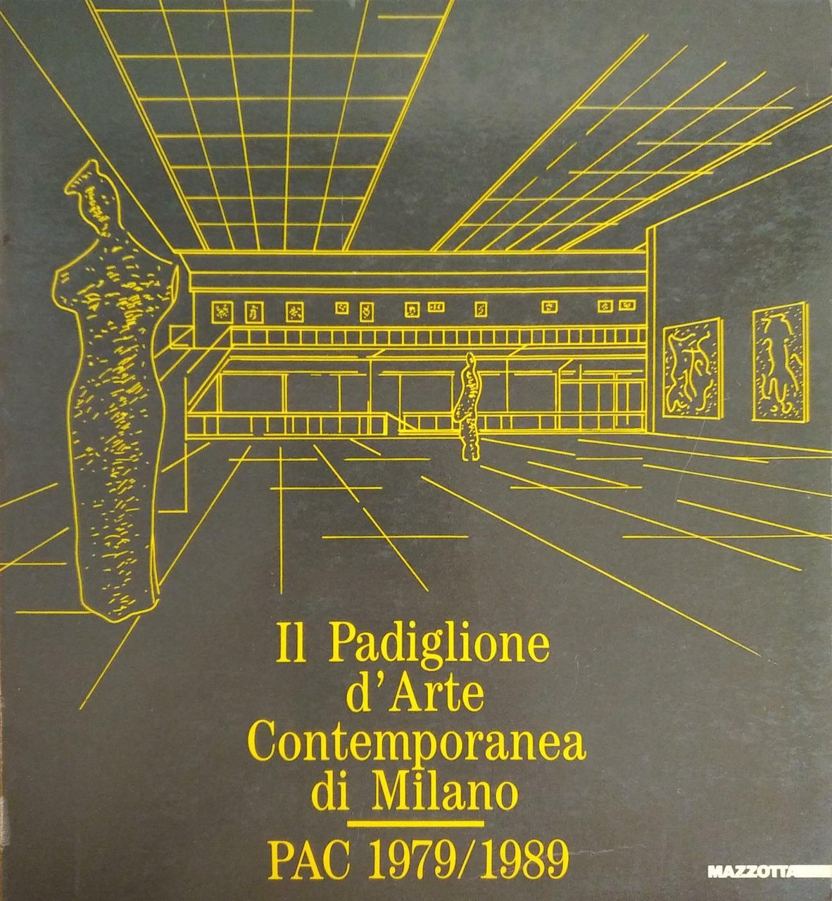 IL PADIGLIONE D'ARTE CONTEMPORANEA DI MILANO. PAC 1979 - 1989