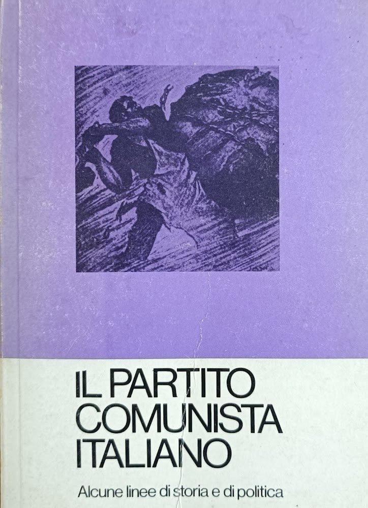 IL PARTITO COMUNISTA ITALIANO. ALCUNE LINEE DI STORIA E DI …