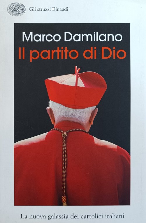 IL PARTITO DI DIO. LA NUOVA GALASSIA DEI CATTOLICI ITALIANI