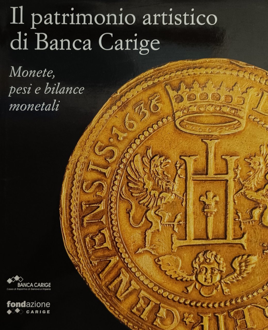 IL PATRIMONIO ARTISTICO DI BANCA CARIGE. MONETE, PESI E BILANCE …