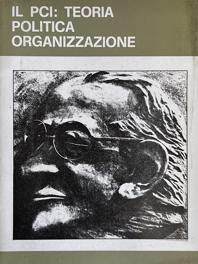 IL PCI: TEORIA POLITICA ORGANIZZAZIONE