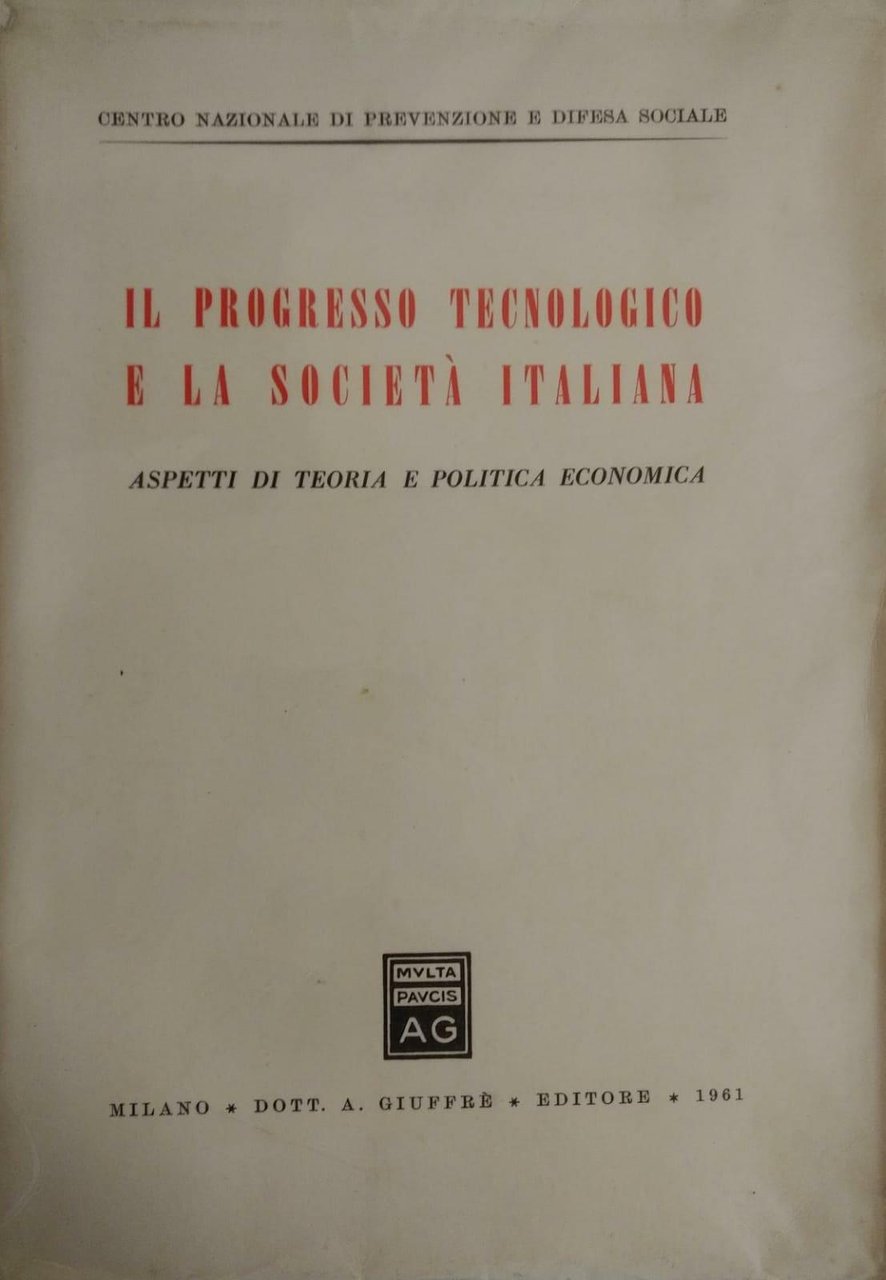 IL PROGRESSO TECNOLOGICO E LA SOCIETÀ ITALIANA. ASPETTI DI TEORIA …