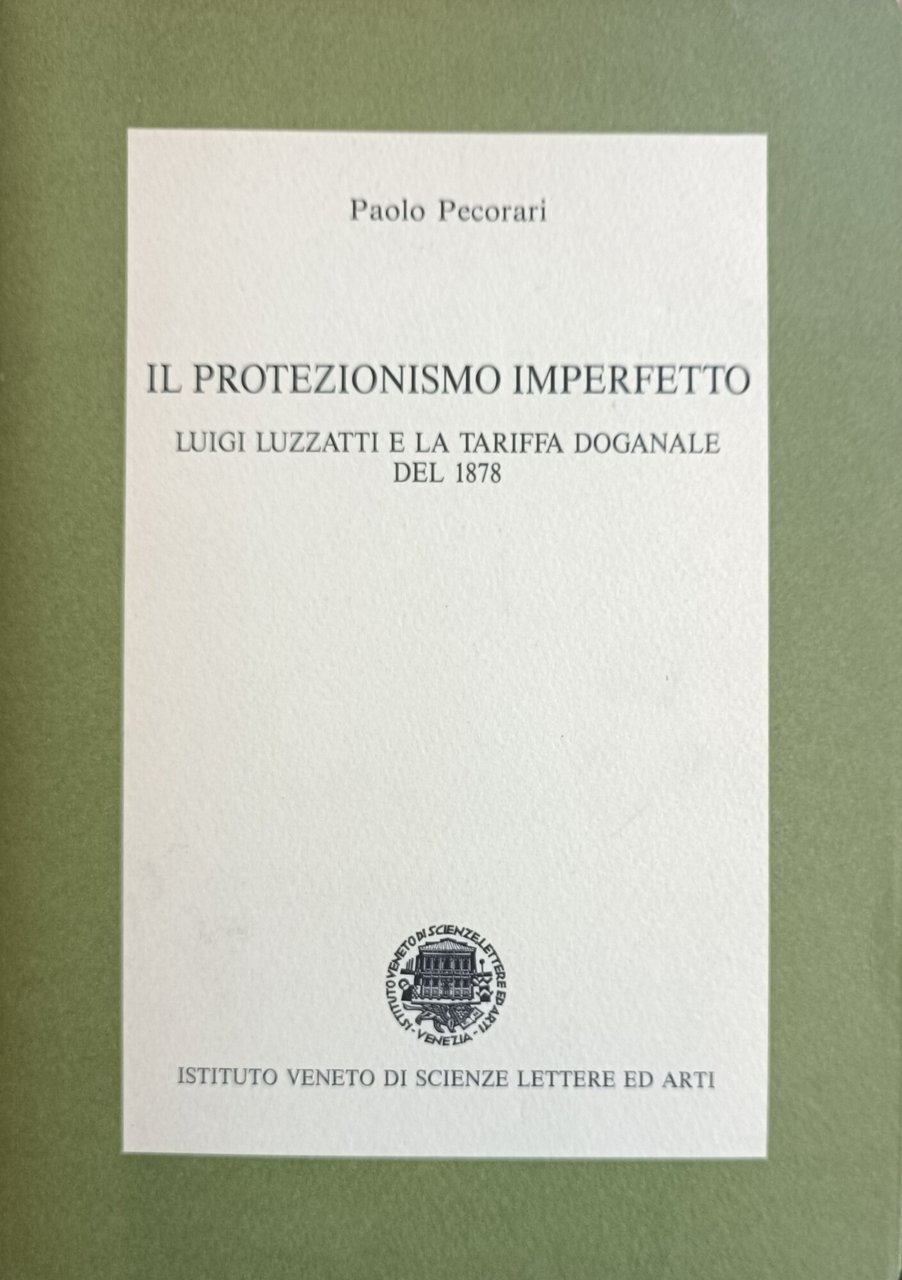 IL PROTEZIONISMO IMPERFETTO. LUIGI LUZZATTI E LA TARIFFA DOGANALE DEL …