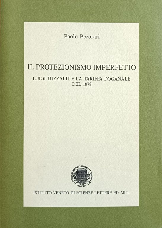 IL PROTEZIONISMO IMPERFETTO. LUIGI LUZZATTI E LA TARIFFA DOGANALE DEL …