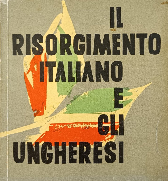 IL RISORGIMENTO ITALIANO E GLI UNGHERESI