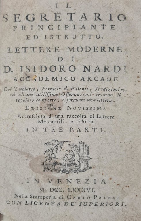 IL SEGRETARIO PRINCIPIANTE ED ISTRUTTO. LETTERE MODERNE DI D. ISIDORO …
