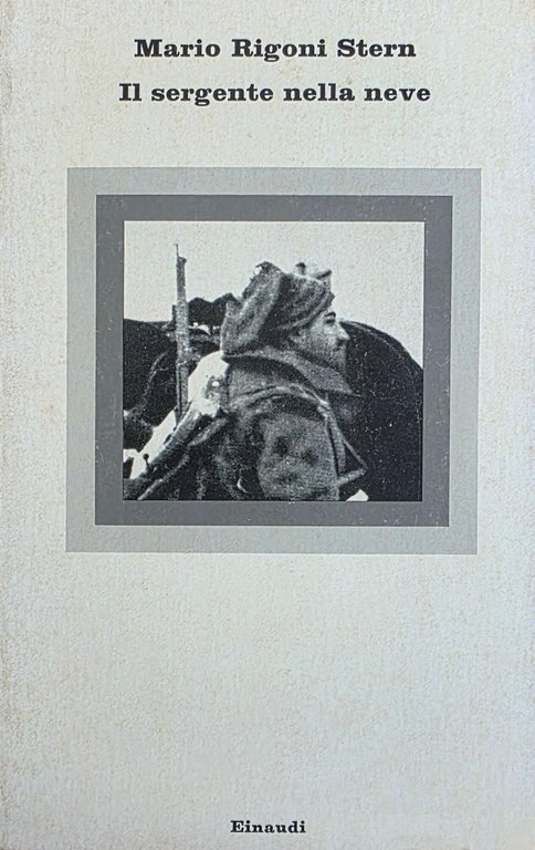 IL SERGENTE NELLA NEVE. RICORDI DELLA RITIRATA DI RUSSIA