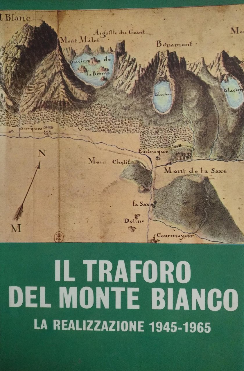IL TRAFORO DEL MONTE BIANCO. LA REALIZZAZIONE 1945 - 1965