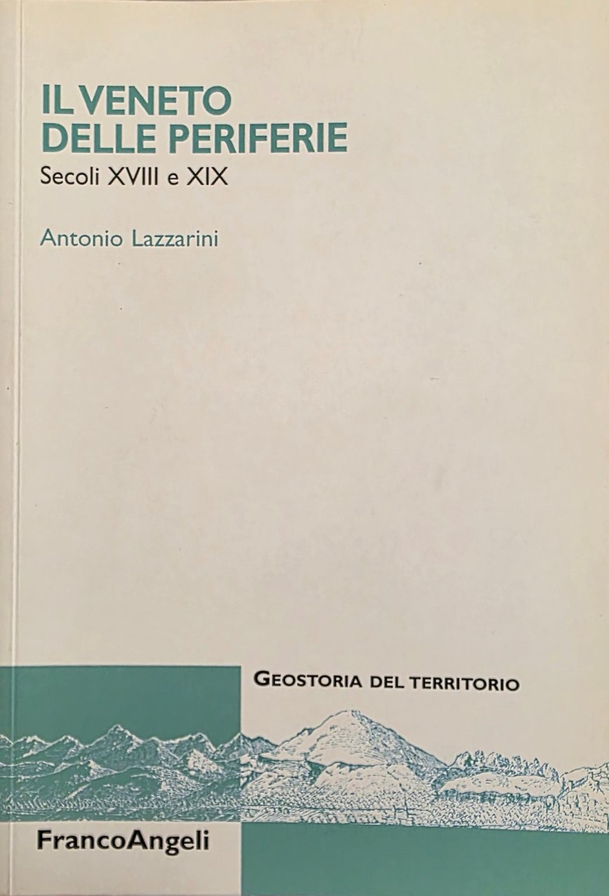 IL VENETO DELLE PERIFERIE. SECOLI XVIII E XIX