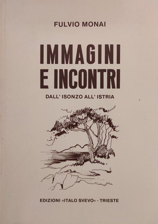 IMMAGINI E INCONTRI. DALL'ISONZO ALL'ISTRIA