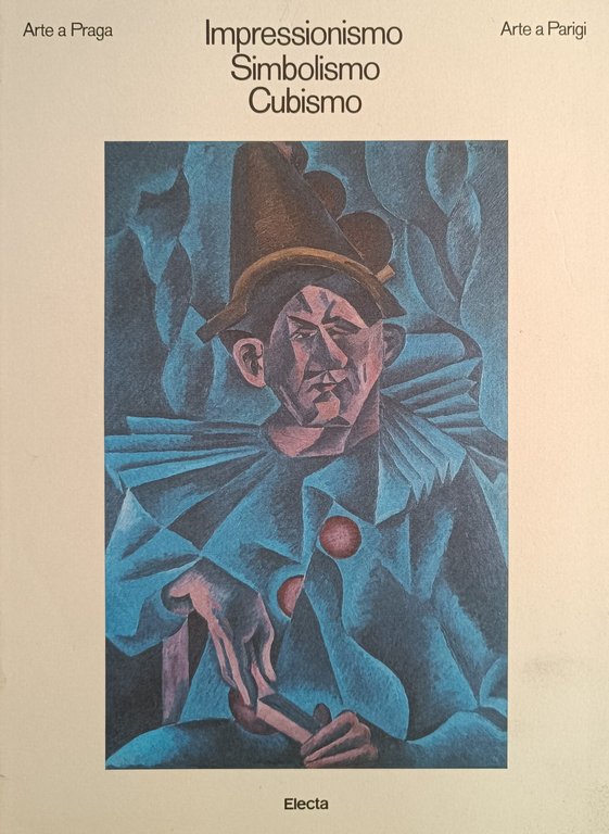 IMPRESSIONISMO, SIMBOLISMO, CUBISMO. ARTE A PRAGA - ARTE A PARIGI