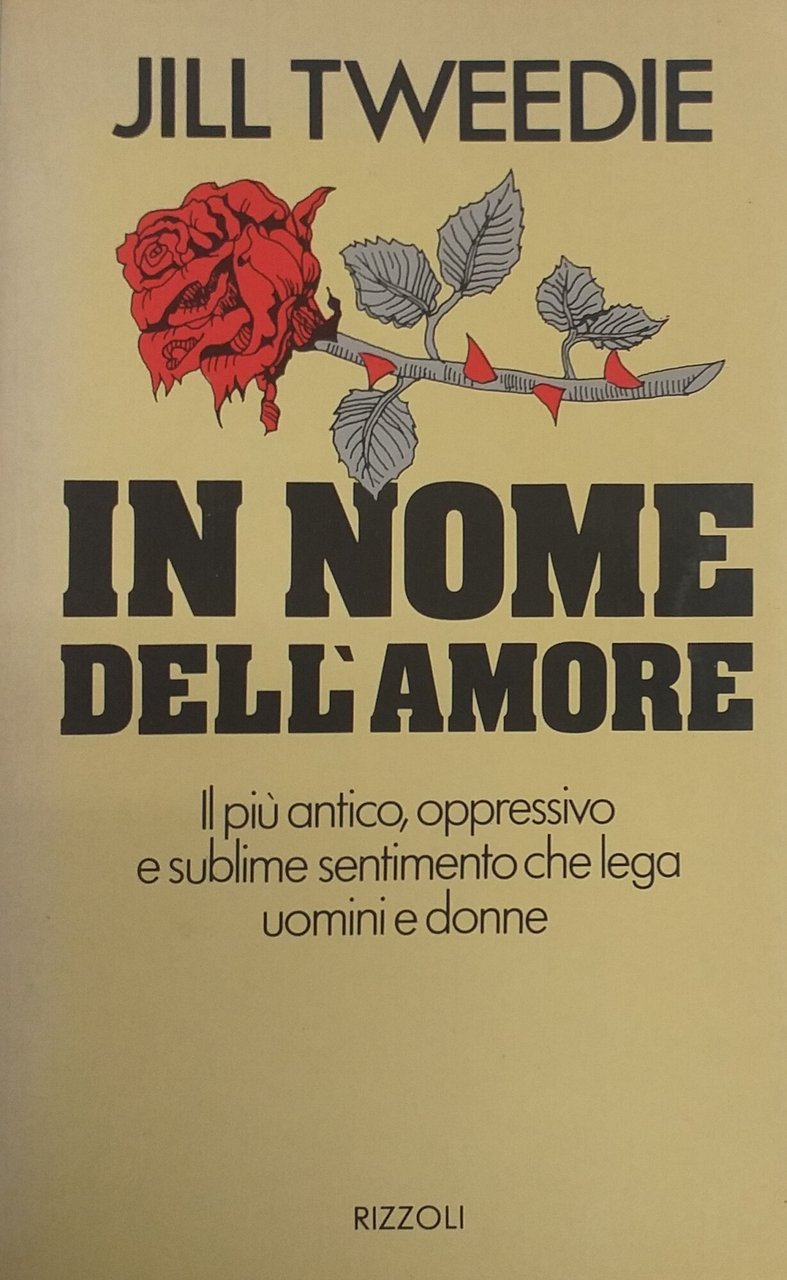 IN NOME DELL' AMORE. IL PIÙ ANTICO, OPPRESSIVO E SUBLIME …