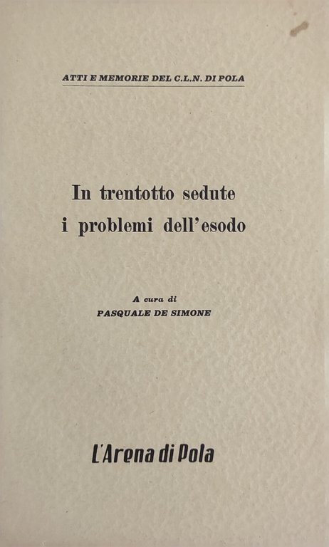IN TRENTOTTO SEDUTE I PROBLEMI DELL' ESODO