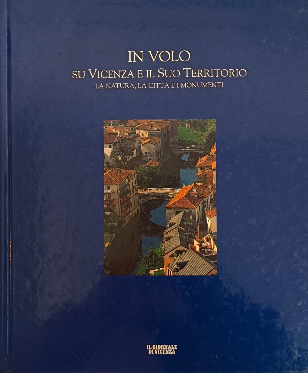 IN VOLO SU VICENZA E IL SUO TERRITORIO. LA NATURA, …