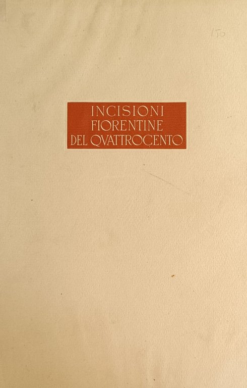 INCISIONI FIORENTINE DEL QUATTROCENTO