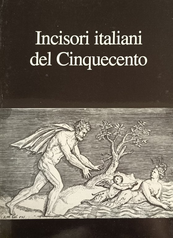 INCISORI ITALIANI DEL CINQUECENTO. DALLA RACCOLTA DI STAMPE DELLA BIBLIOTECA …