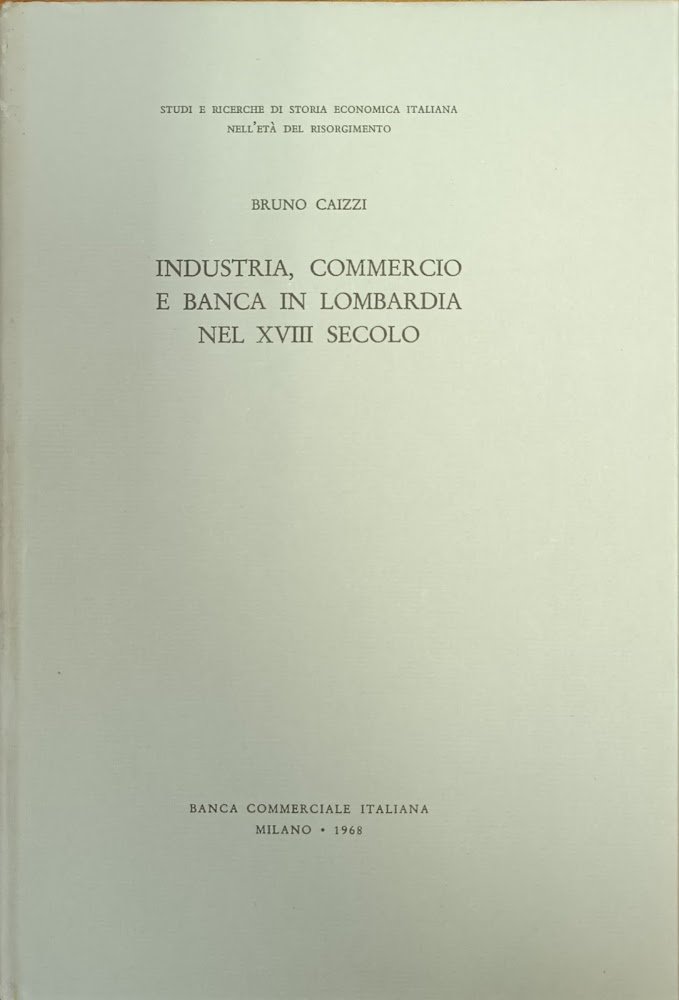 INDUSTRIA, COMMERCIO E BANCA IN LOMBARDIA NEL XVIII SECOLO | Immagine principale