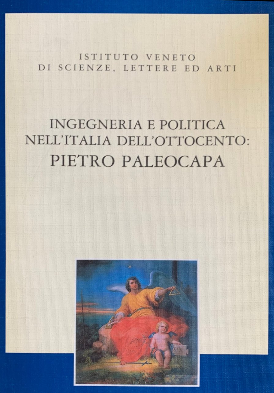 INGEGNERIA E POLITICA NELL' ITALIA DELL' OTTOCENTO: PIETRO PALEOCAPA