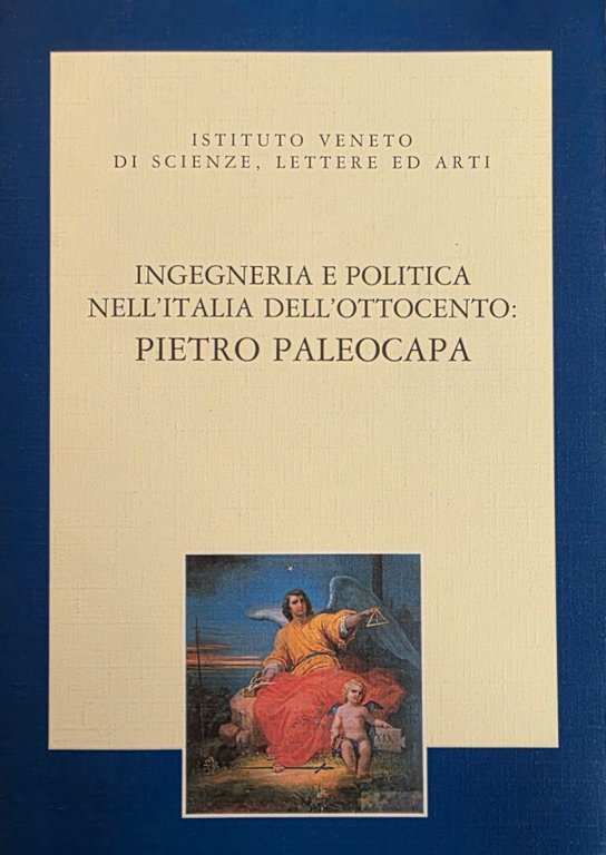 INGEGNERIA E POLITICA NELL' ITALIA DELL' OTTOCENTO: PIETRO PALEOCAPA