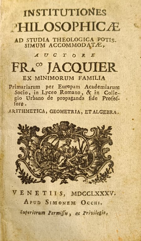 INSTITUTIONES PHILOSOPHICAE AD STUDIA THEOLOGICA POTISSIMUM ACCOMODATAE
