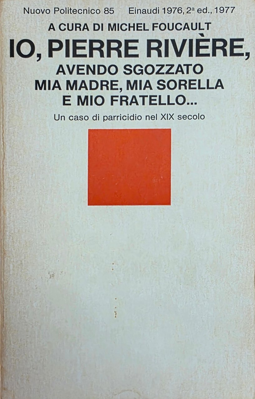 IO, PIERRE RIVIÈRE, AVENDO SGOZZATO MIA MADRE, MIA SORELLA E …