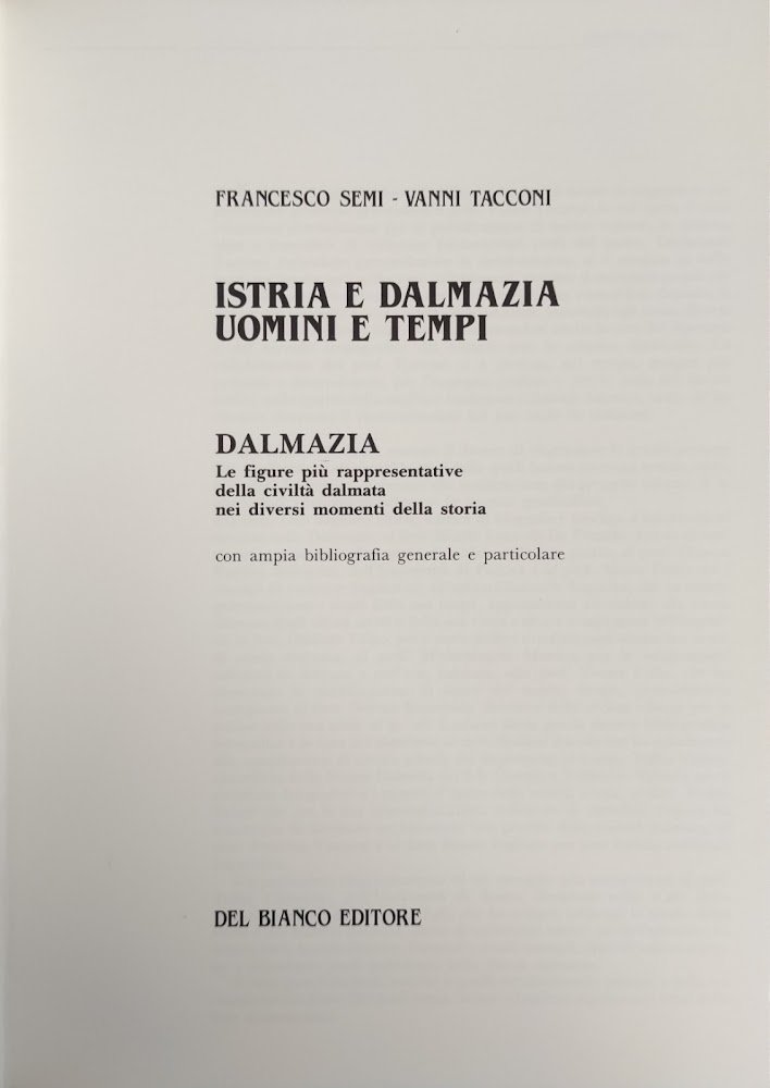 ISTRIA E DALMAZIA. UOMINI E TEMPI