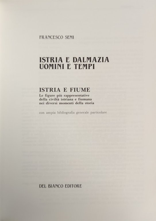 ISTRIA E DALMAZIA. UOMINI E TEMPI