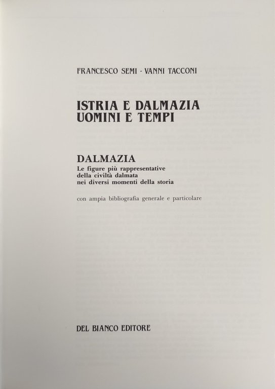ISTRIA E DALMAZIA. UOMINI E TEMPI