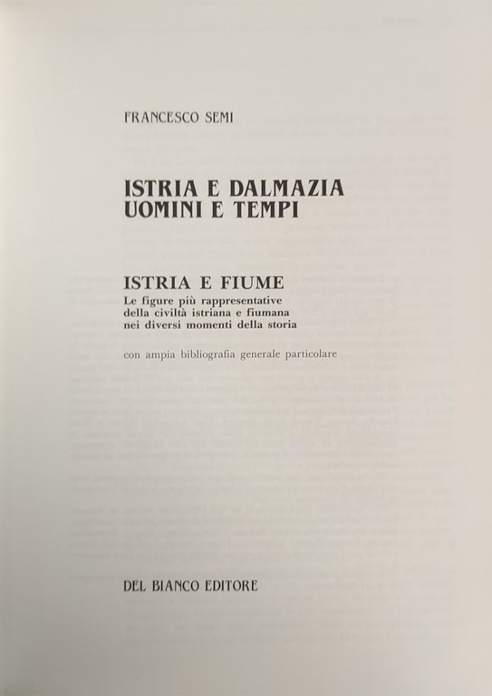 ISTRIA E DALMAZIA. UOMINI E TEMPI