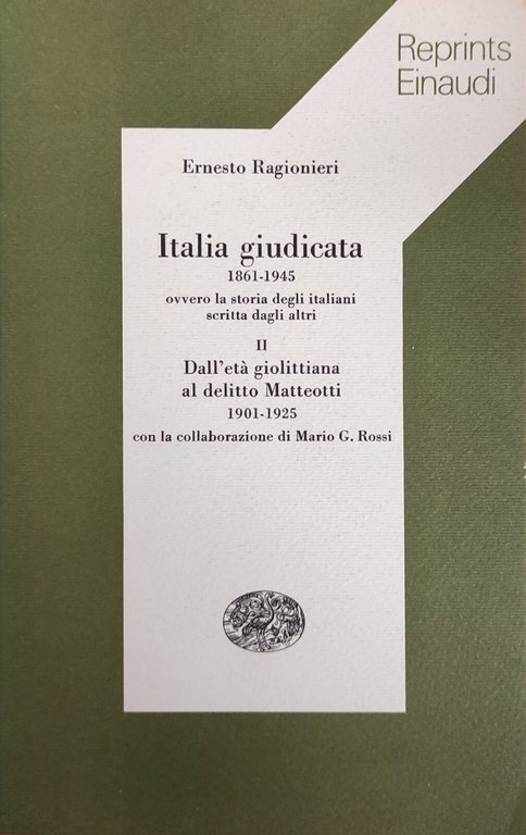 ITALIA GIUDICATA 1861 - 1945. OVVERO LA STORIA DEGLI ITALIANI …