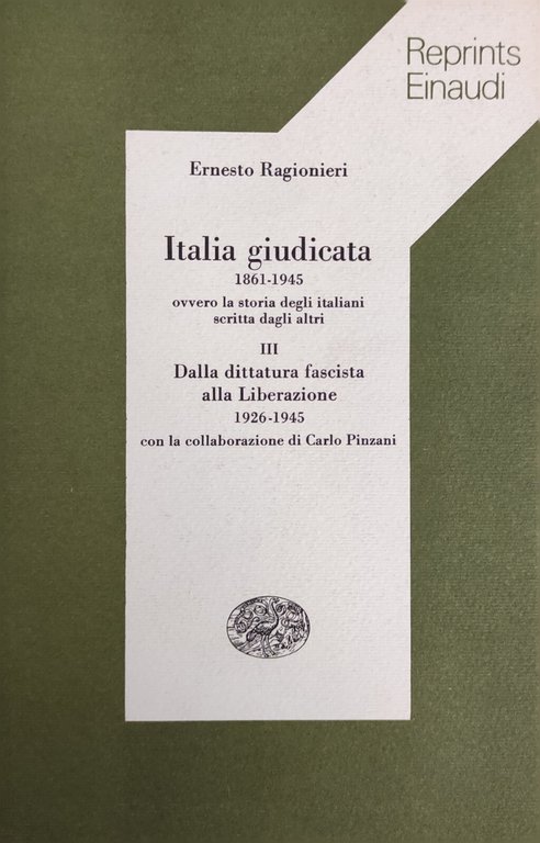 ITALIA GIUDICATA 1861 - 1945. OVVERO LA STORIA DEGLI ITALIANI …